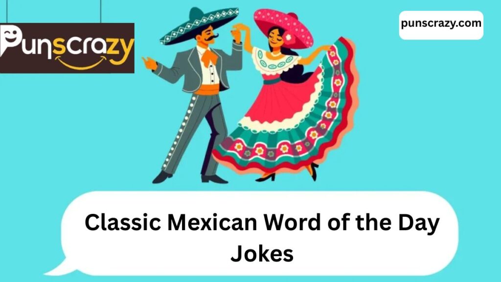 Classic Mexican Word of the Day Jokes