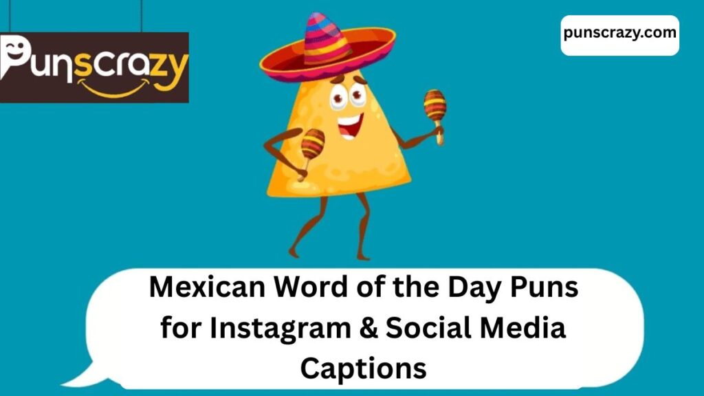 Mexican Word of the Day Puns for Instagram & Social Media Captions