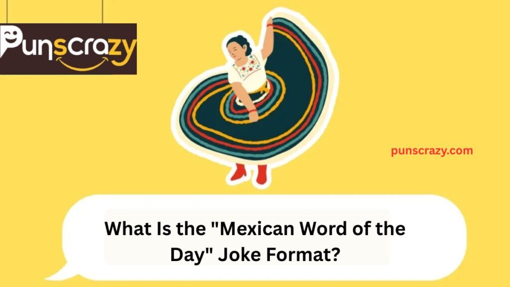 What Is the "Mexican Word of the Day" Joke Format?