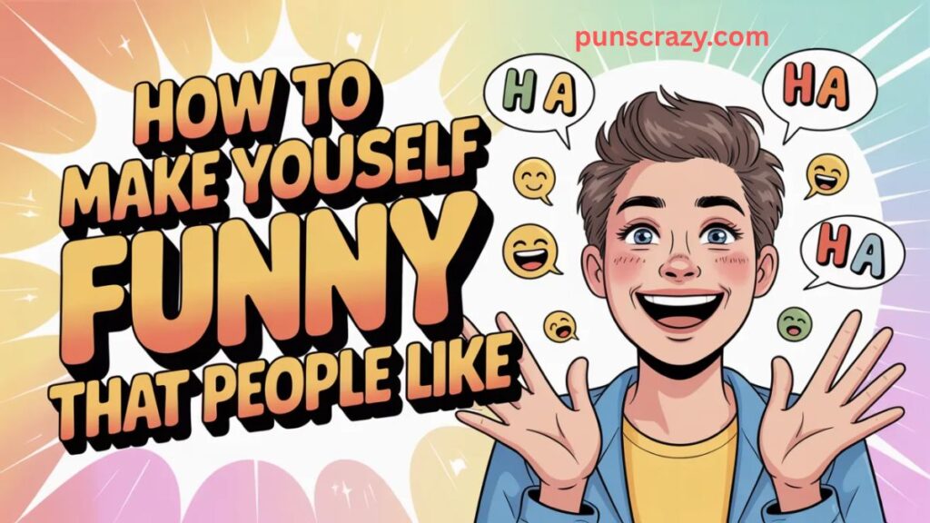 How to Make Yourself Funny That People Like