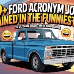 520+ Ford Acronym Jokes Explained in the Funniest Way
