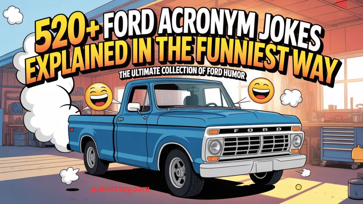 520+ Ford Acronym Jokes Explained in the Funniest Way