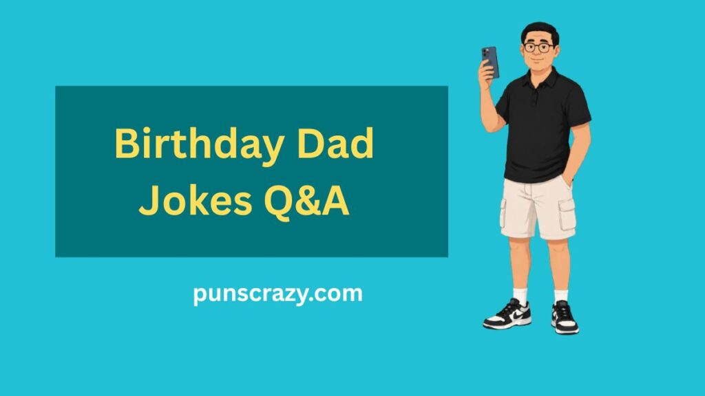 Birthday Dad Jokes Q&A