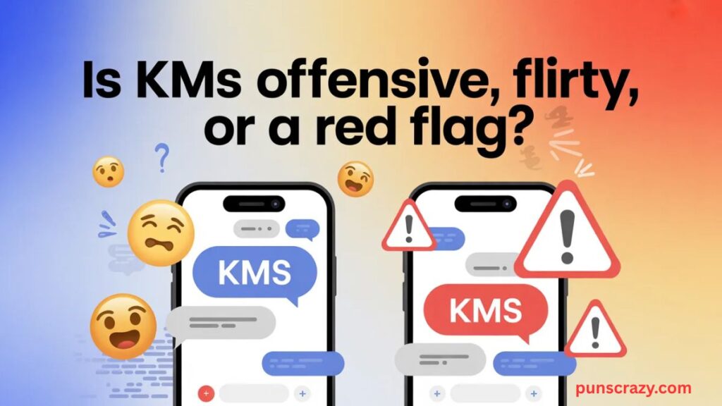 Is KMS Offensive, Flirty, or a Red Flag?
