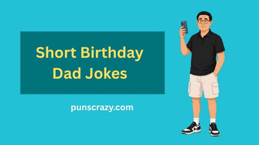 Short Birthday Dad Jokes