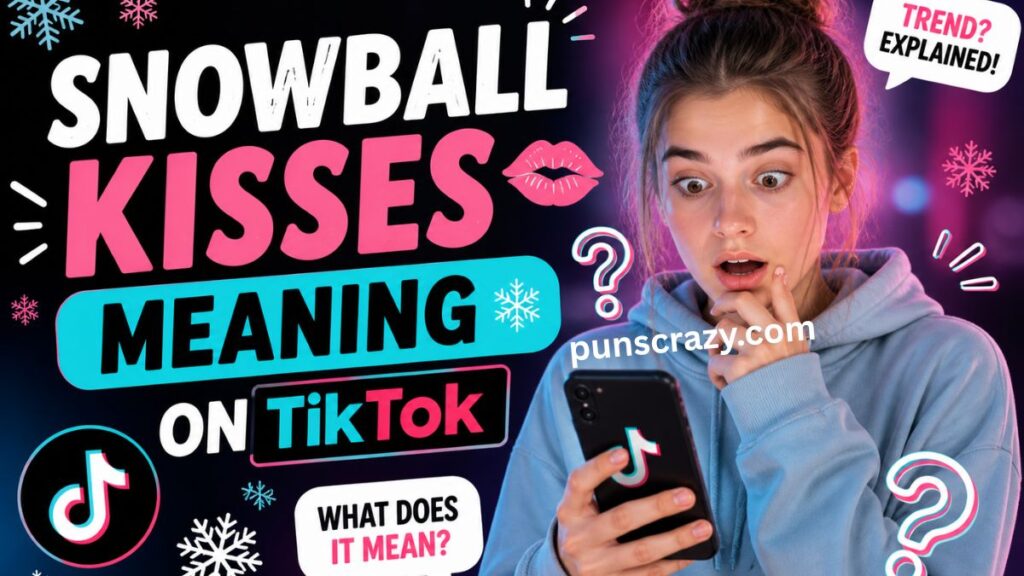 Snowball Kisses Meaning on TikTok