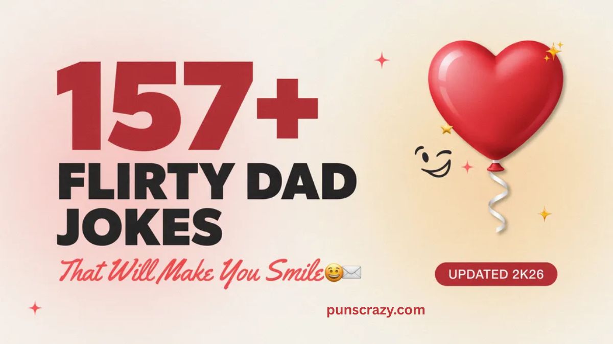 157+ Flirty Dad Jokes That Will Make You Smile Updated 2K26 😏💌