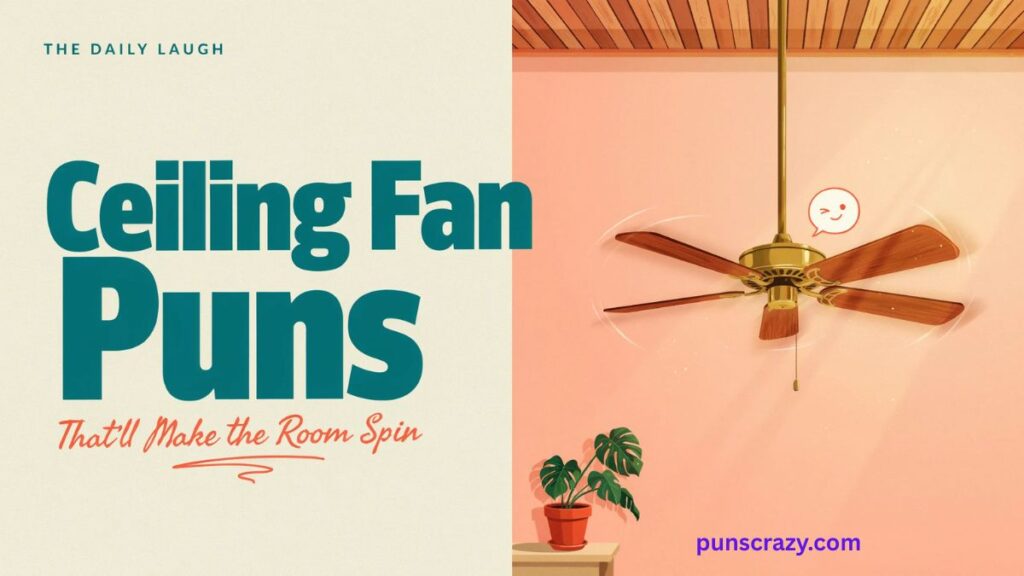 Ceiling Fan Puns That'll Make the Room Spin