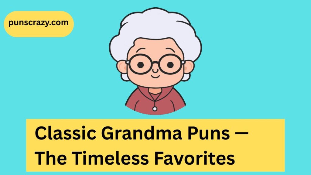 Classic Grandma Puns — The Timeless Favorites