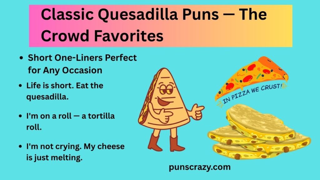 Classic Quesadilla Puns — The Crowd Favorites