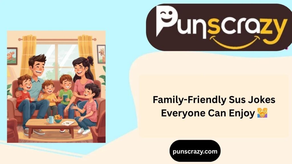 Family-Friendly Sus Jokes Everyone Can Enjoy