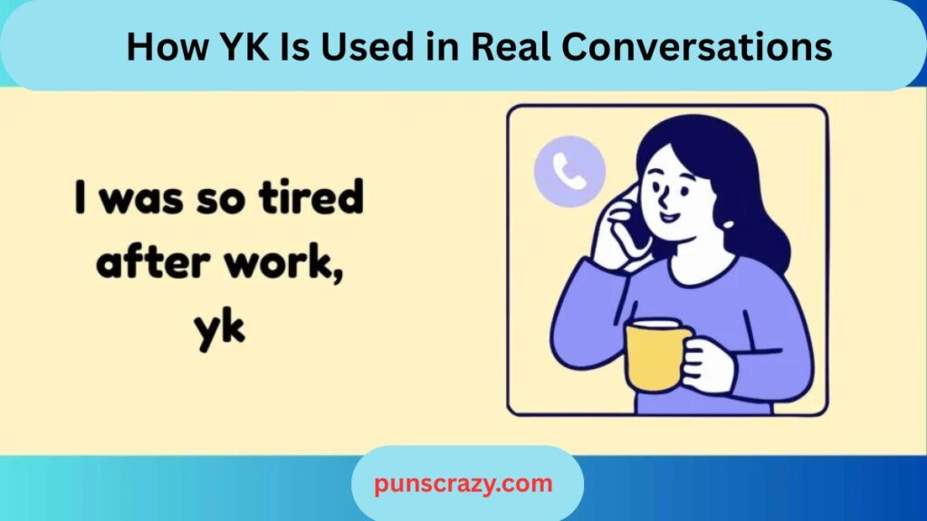 How YK Is Used in Real Conversations