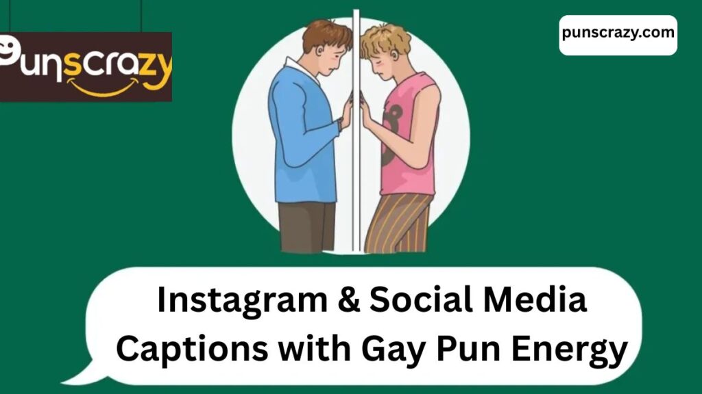 Instagram & Social Media Captions with Gay Pun Energy