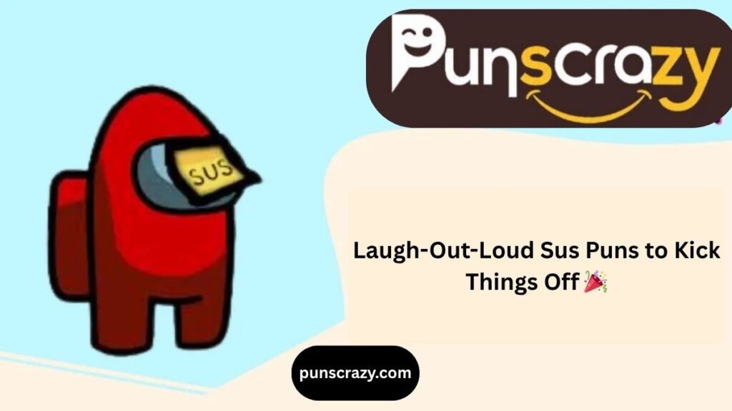 Laugh-Out-Loud Sus Puns to Kick Things Off π