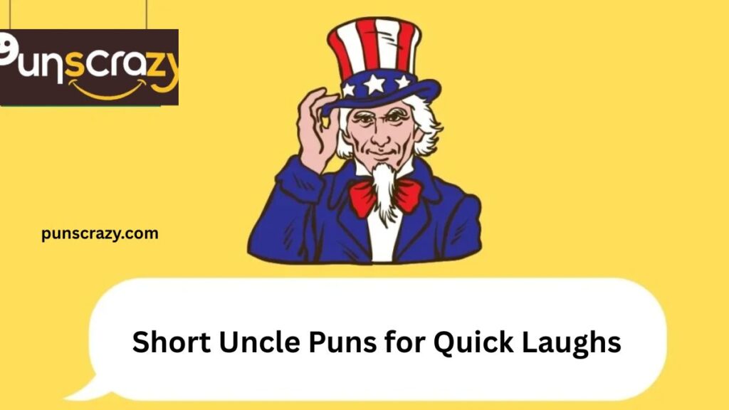 Short Uncle Puns for Quick Laughs