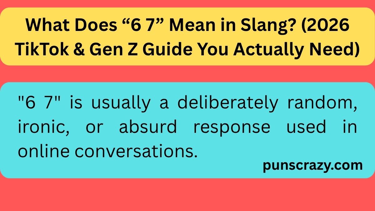 What Does “6 7” Mean in Slang? (2026 TikTok & Gen Z Guide You Actually Need)