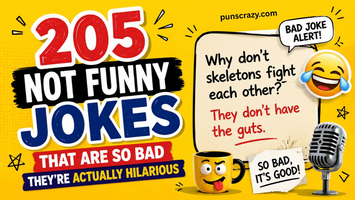 205 Not Funny Jokes That Are So Bad They're Actually Hilarious