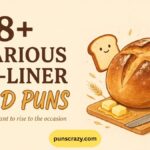338+ Hilarious One-liner Bread Puns