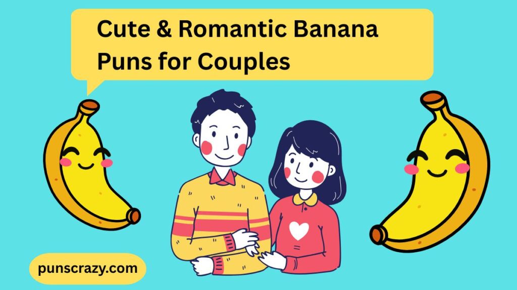 Cute & Romantic Banana Puns for Couples