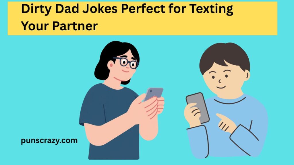 Dirty Dad Jokes Perfect for Texting Your Partner