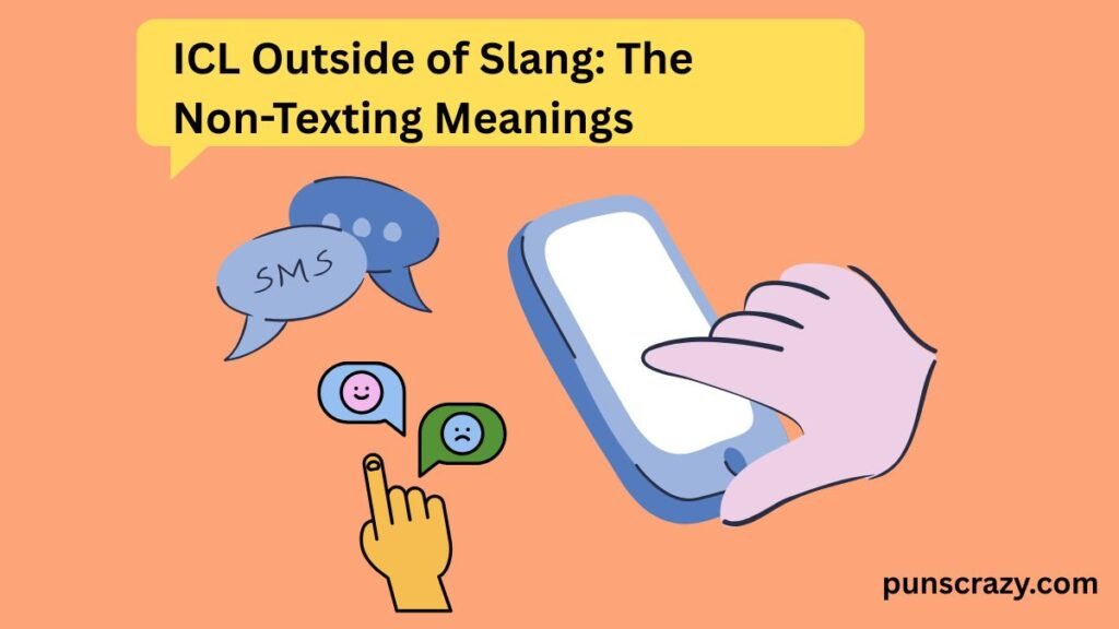 ICL Outside of Slang: The Non-Texting Meanings