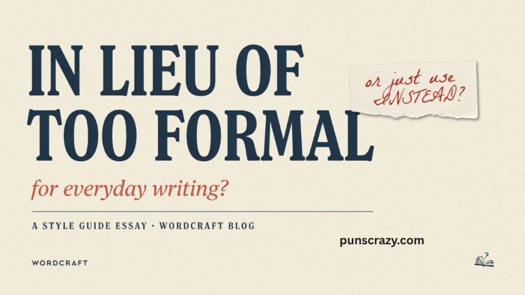 Is "In Lieu Of" Too Formal for Everyday Writing?