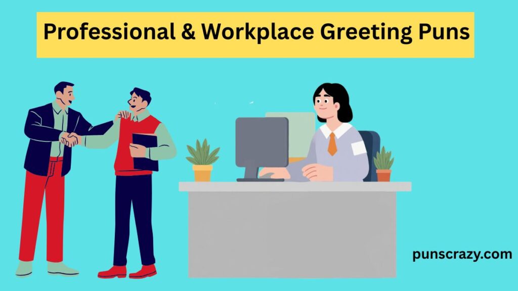 Professional & Workplace Greeting Puns