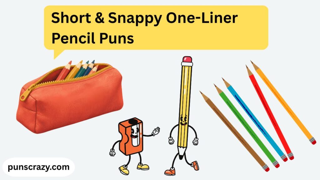 Short & Snappy One-Liner Pencil Puns