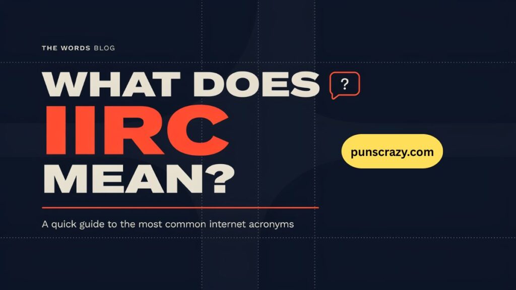 What Does IIRC Mean?