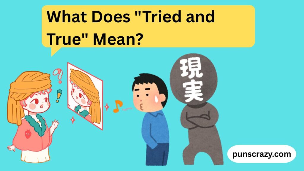 What Does "Tried and True" Mean?