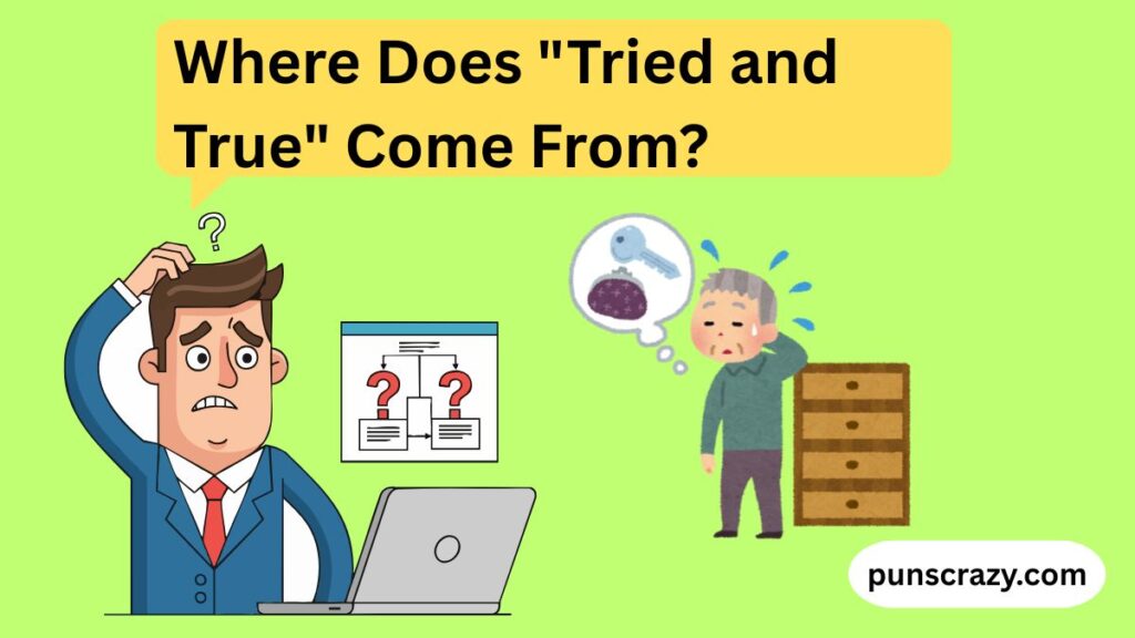Where Does "Tried and True" Come From?