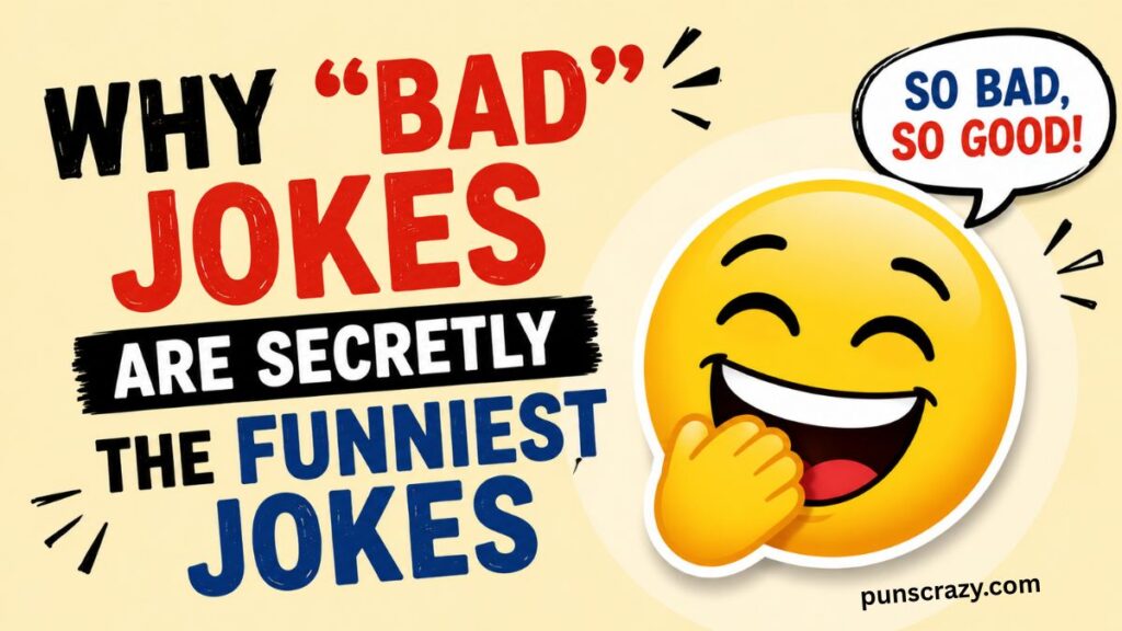 Why "Bad" Jokes Are Secretly the Funniest Jokes