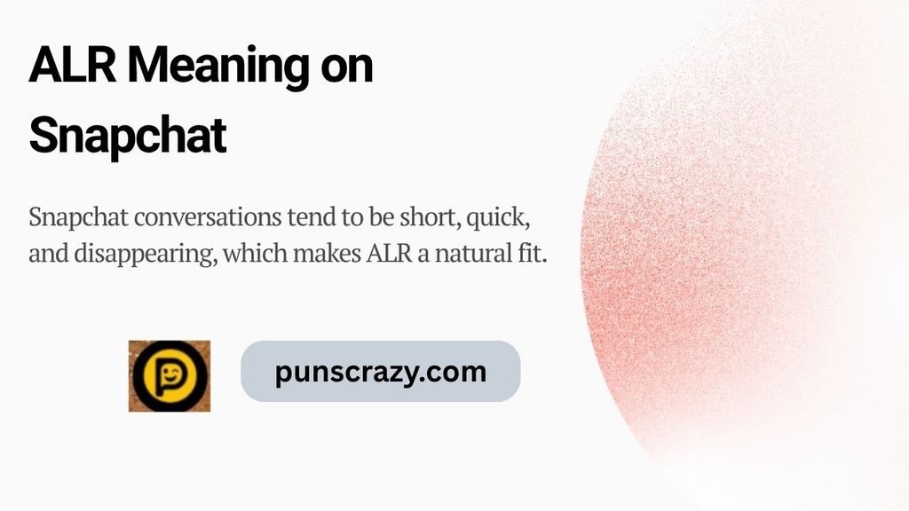 ALR Meaning on Snapchat