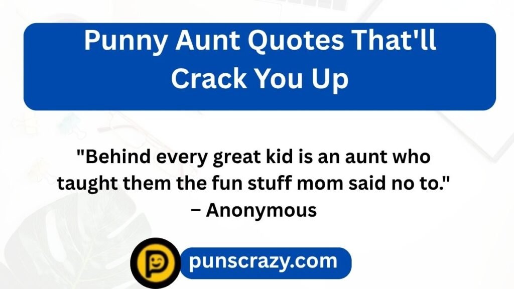 Punny Aunt Quotes That'll Crack You Up