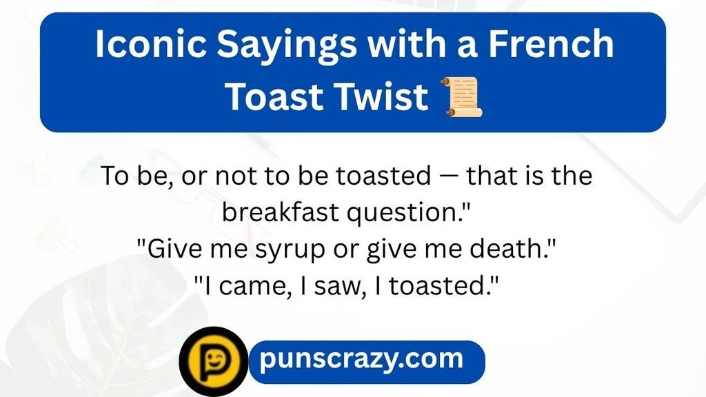 Iconic Sayings with a French Toast Twist π