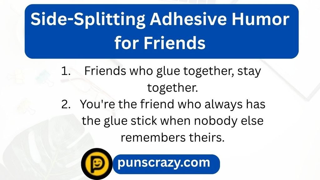 Side-Splitting Adhesive Humor for Friends