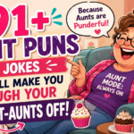 191+ Aunt Puns & Jokes That'll Make You Laugh Your Pant-aunts Off! 😂🧁