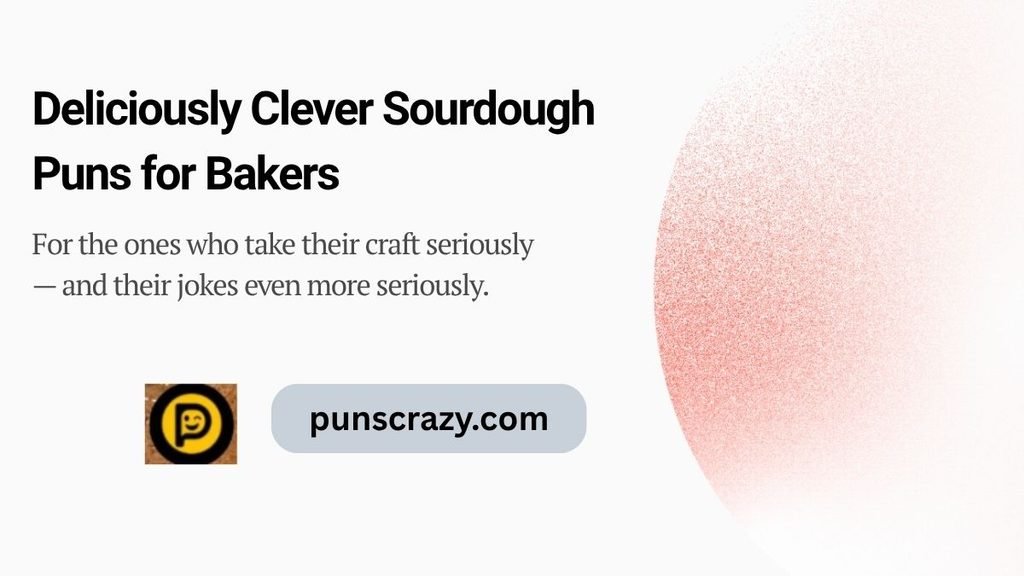 Deliciously Clever Sourdough Puns for Bakers