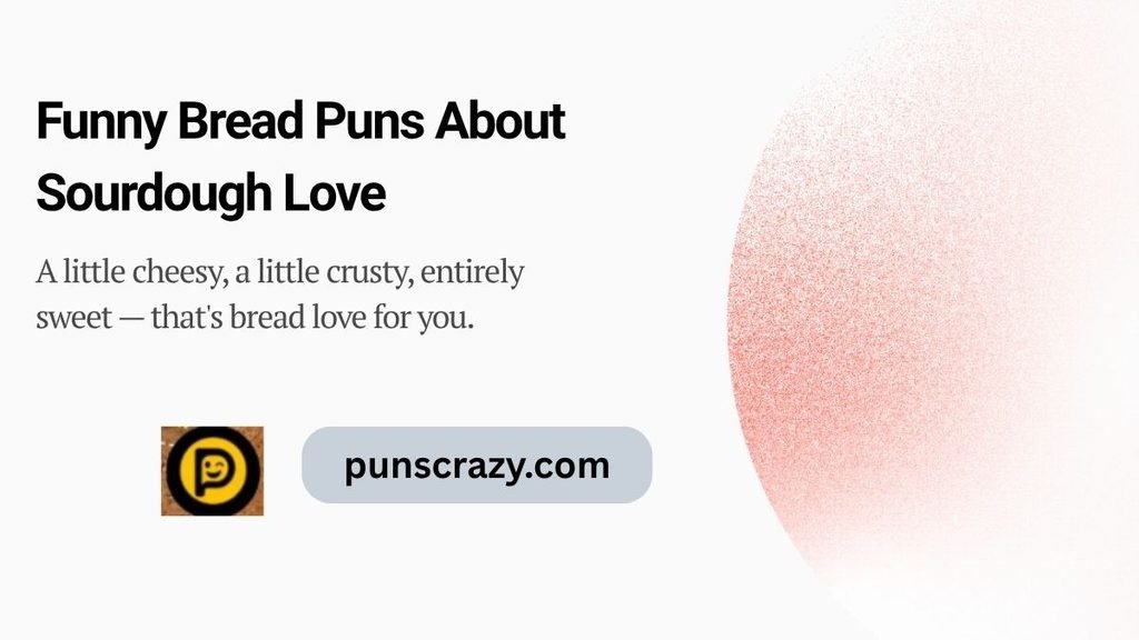 Funny Bread Puns About Sourdough Love