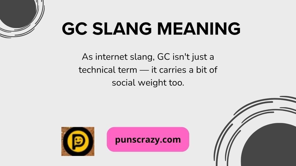 GC Slang Meaning
