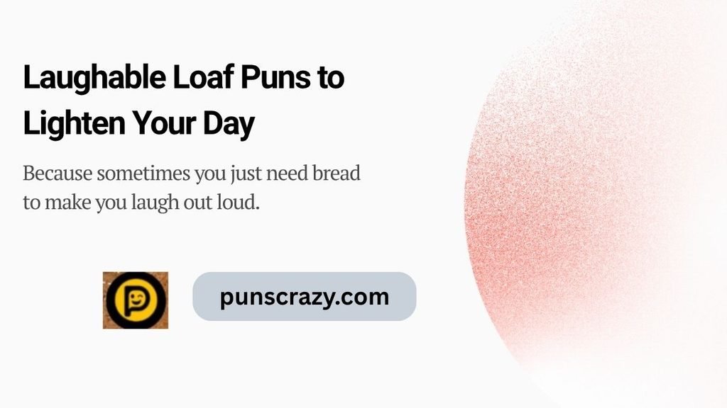 Laughable Loaf Puns to Lighten Your Day