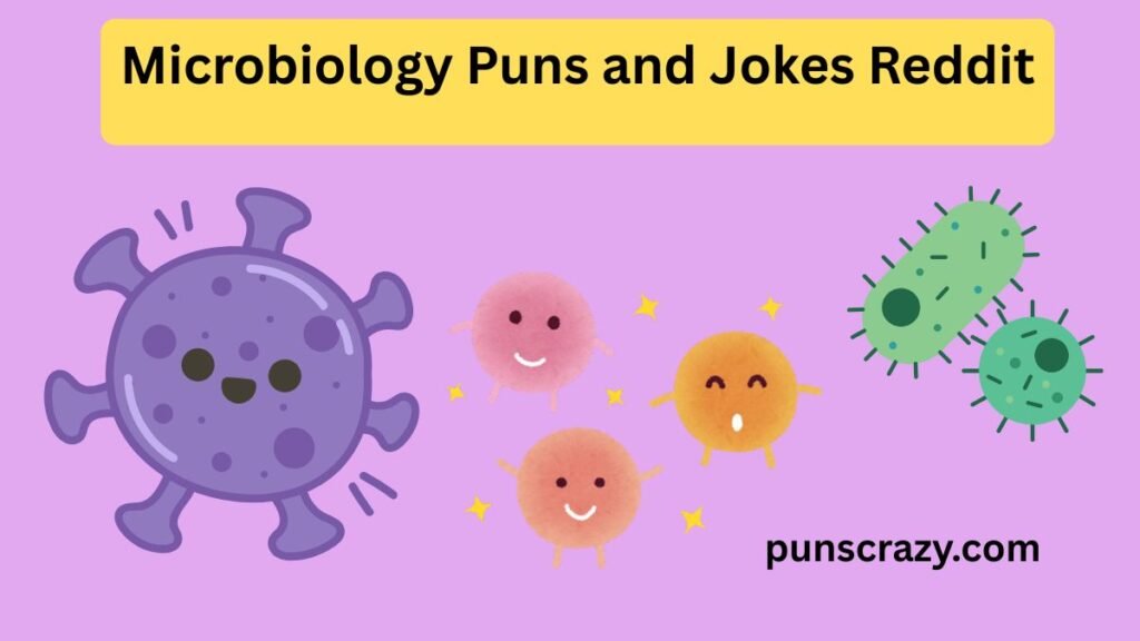 Microbiology Puns and Jokes Reddit