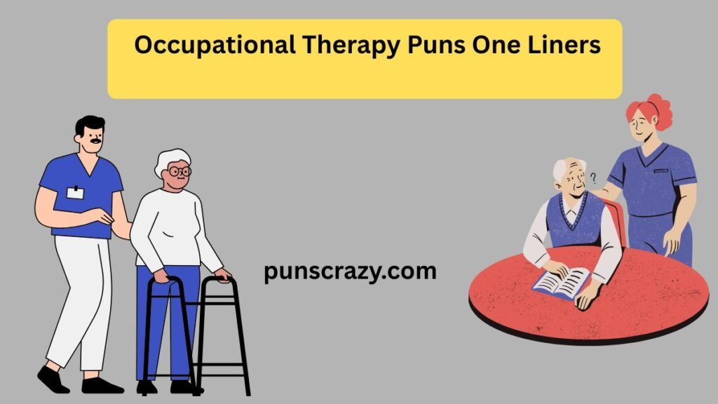 Occupational Therapy Puns One Liners