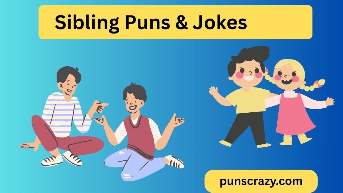 Sibling Puns & Jokes