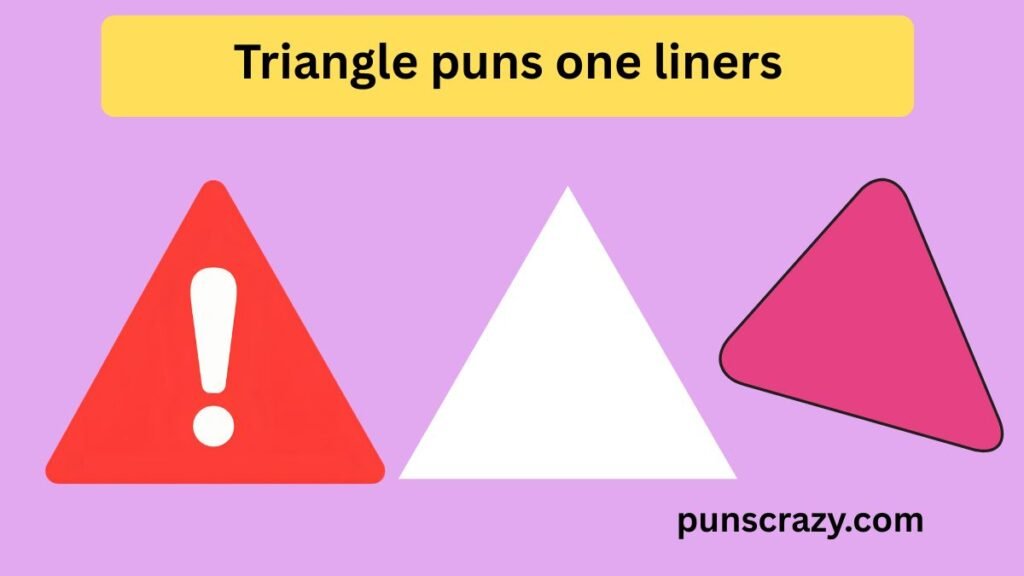 Triangle puns one liners
