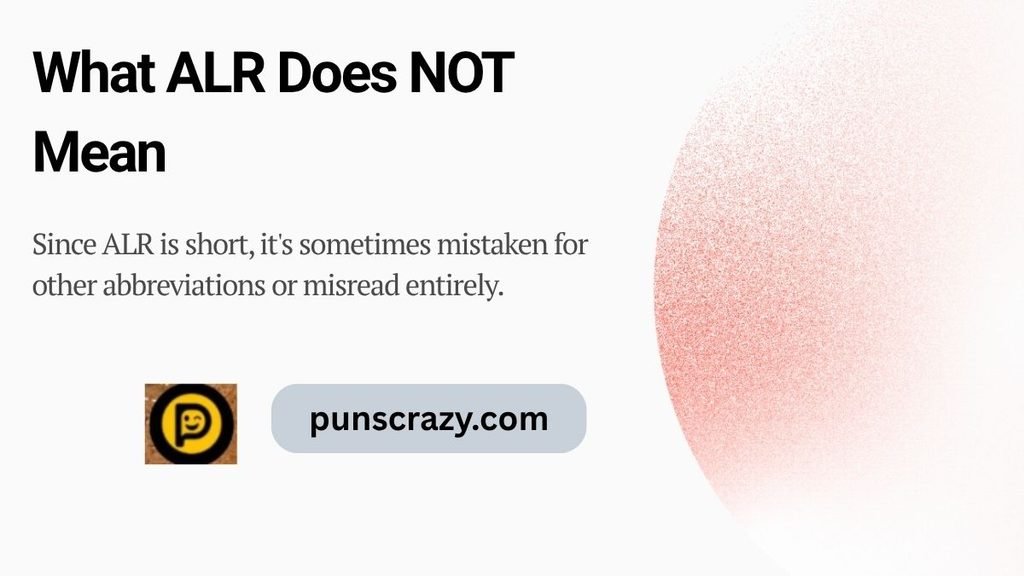 What ALR Does NOT Mean