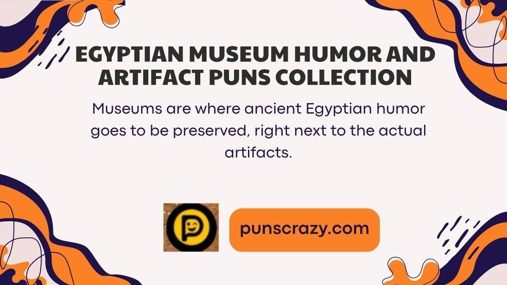 Egyptian museum humor and artifact puns collection