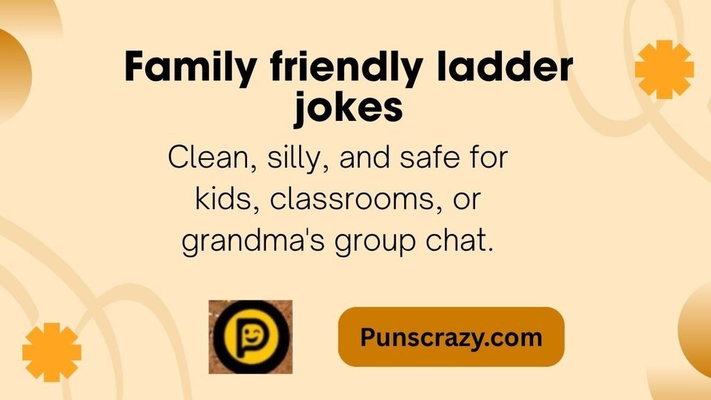 Family friendly ladder jokes