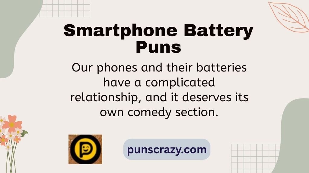 Smartphone Battery Puns