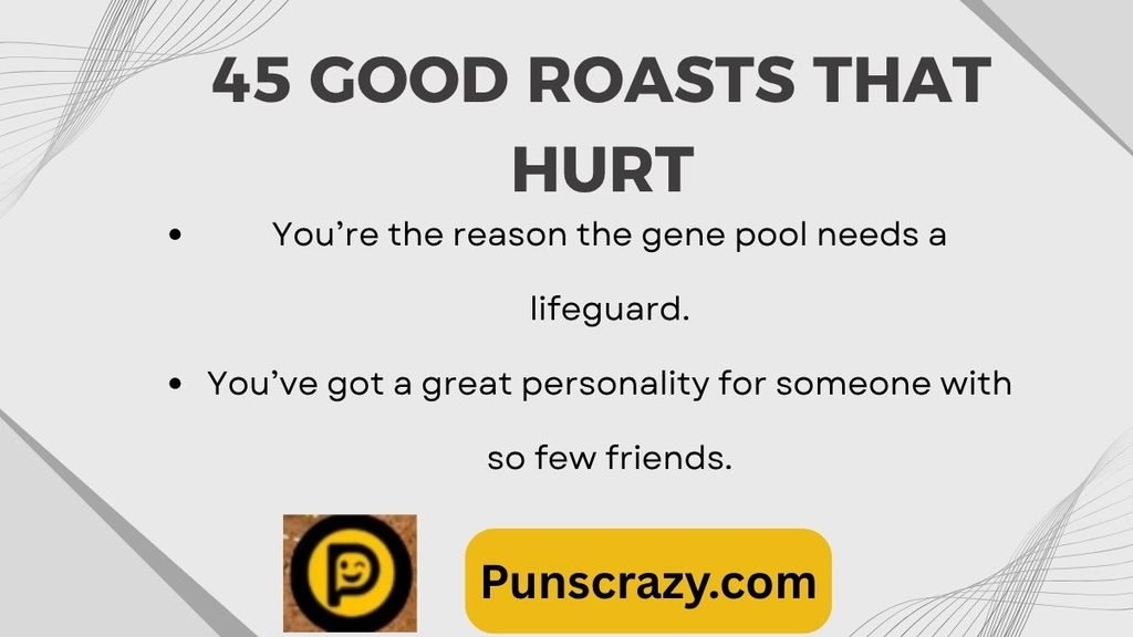 45 good roasts that hurt